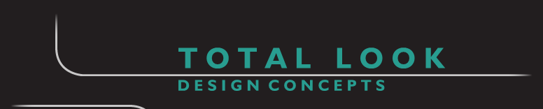 T O T A L   L O O K   - D E S I G N  C O N C E P T S 